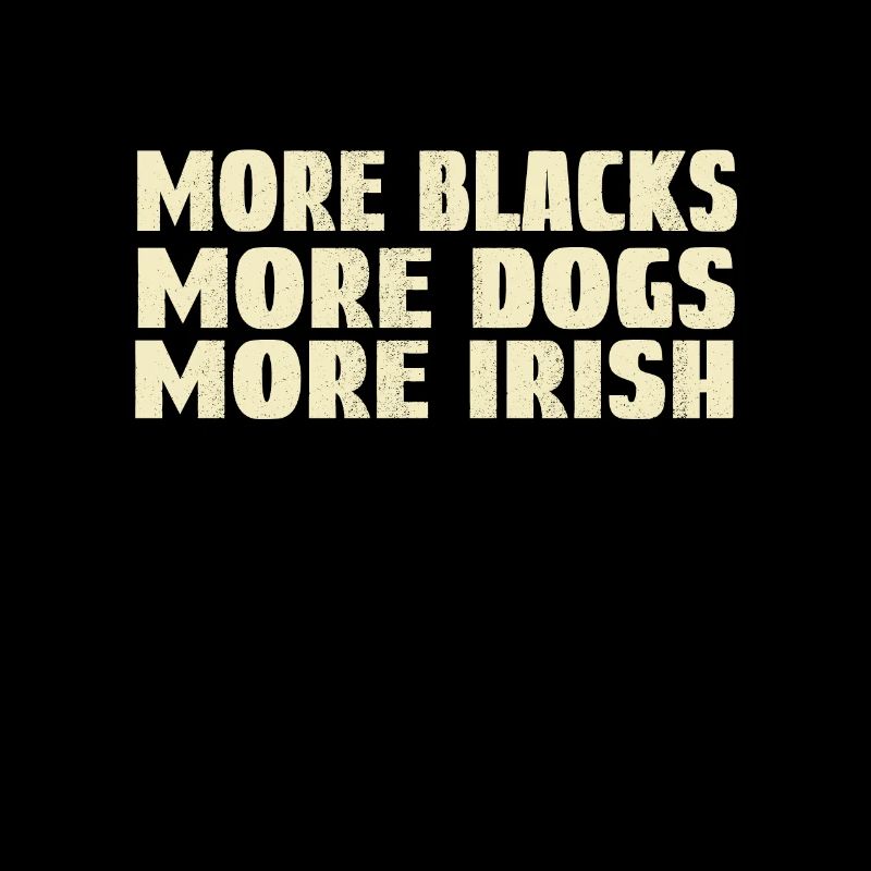 Plus de Noirs Plus de chiens Plus d’Irlandais