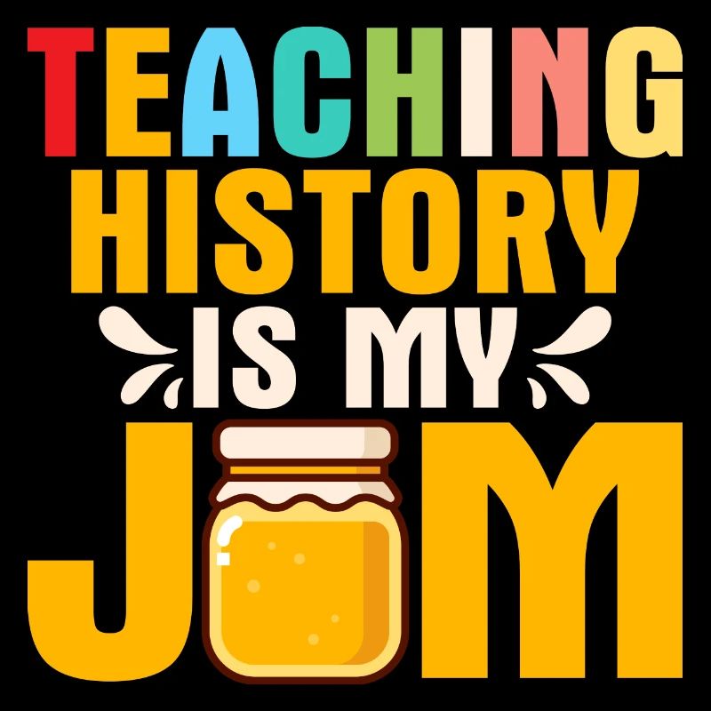 Teaching History Is My Jam History Teacher Educati