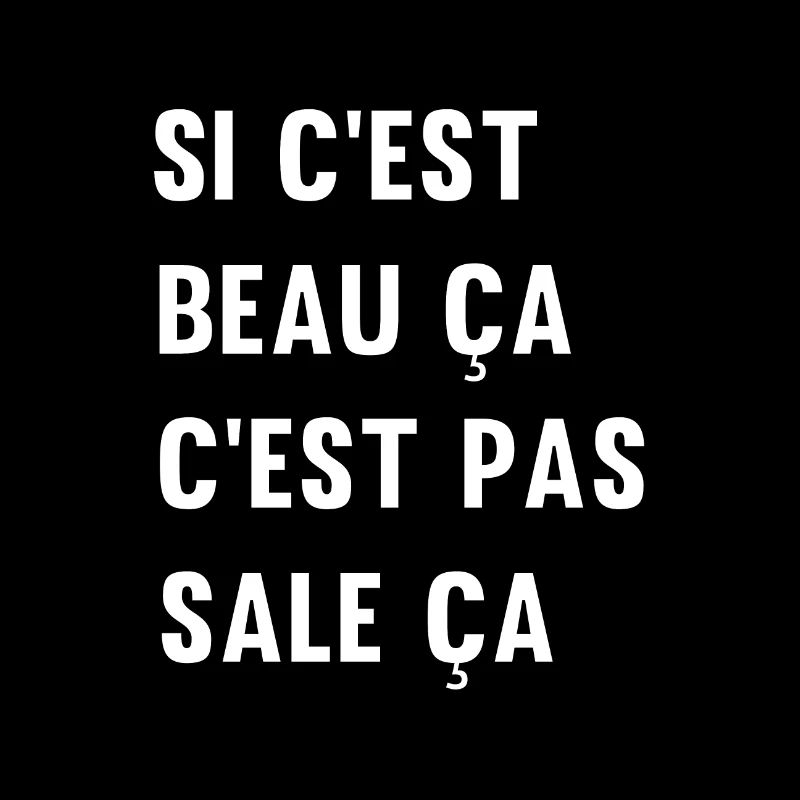 Si c'est beau ça c'est pas sale ça