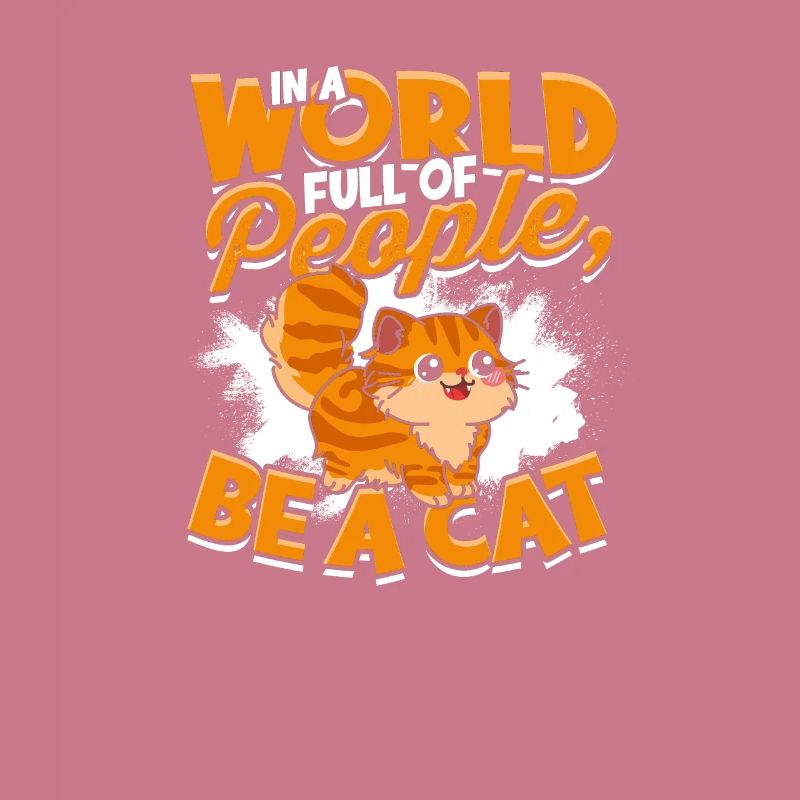 In einer Welt voller Menschen, sei eine Katze - Katze