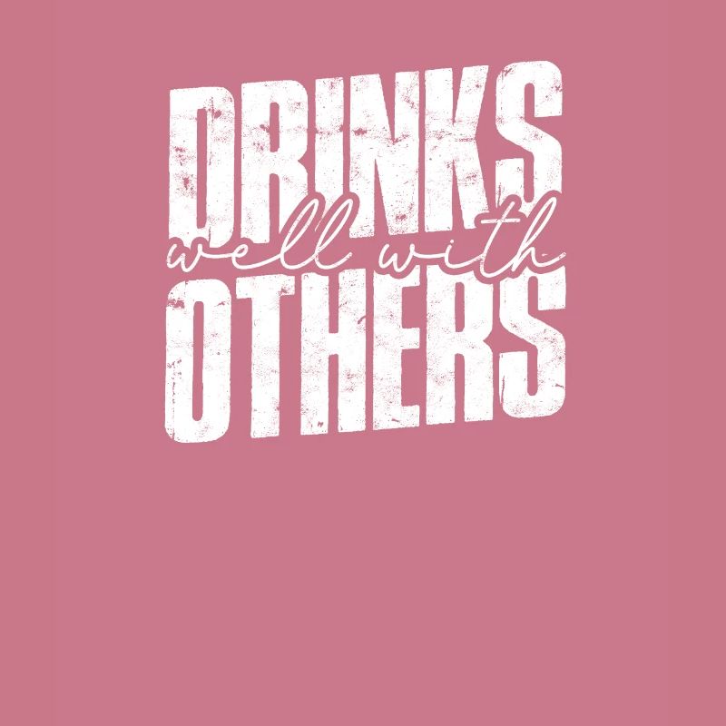 Drinks well with others - Drinking
