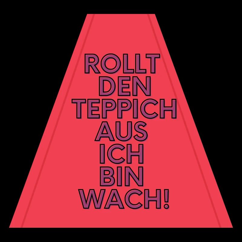 Rollt den Teppich aus ich bin wach!