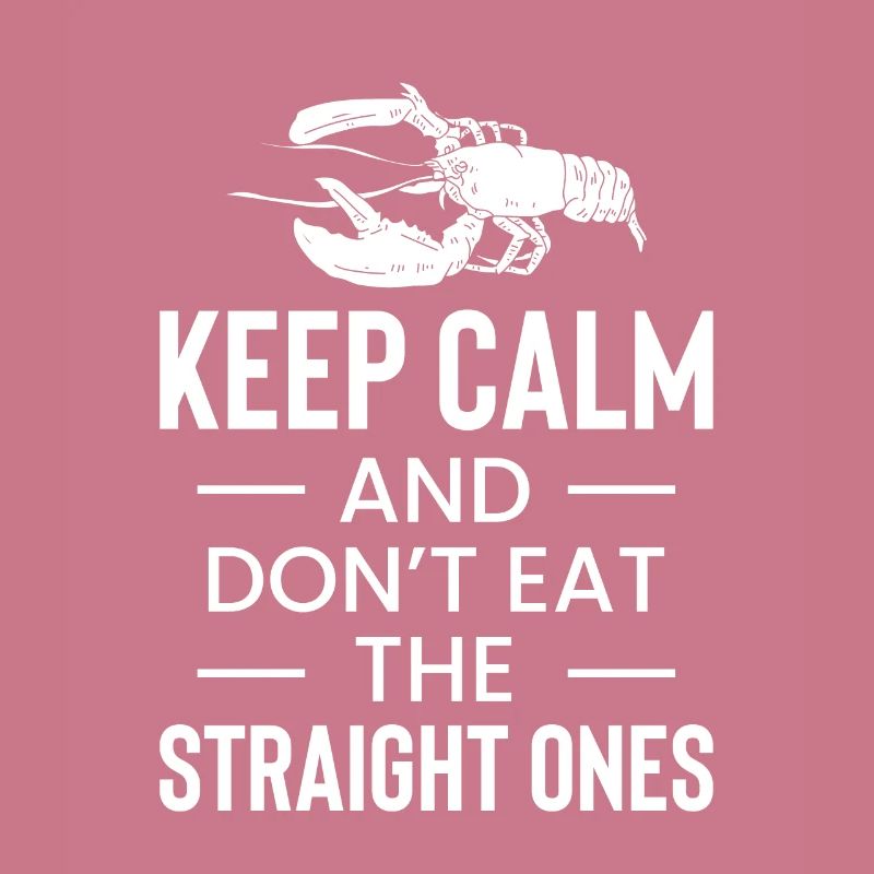 Keep Calm And Don't Eat The Staight OnesKeep Calm