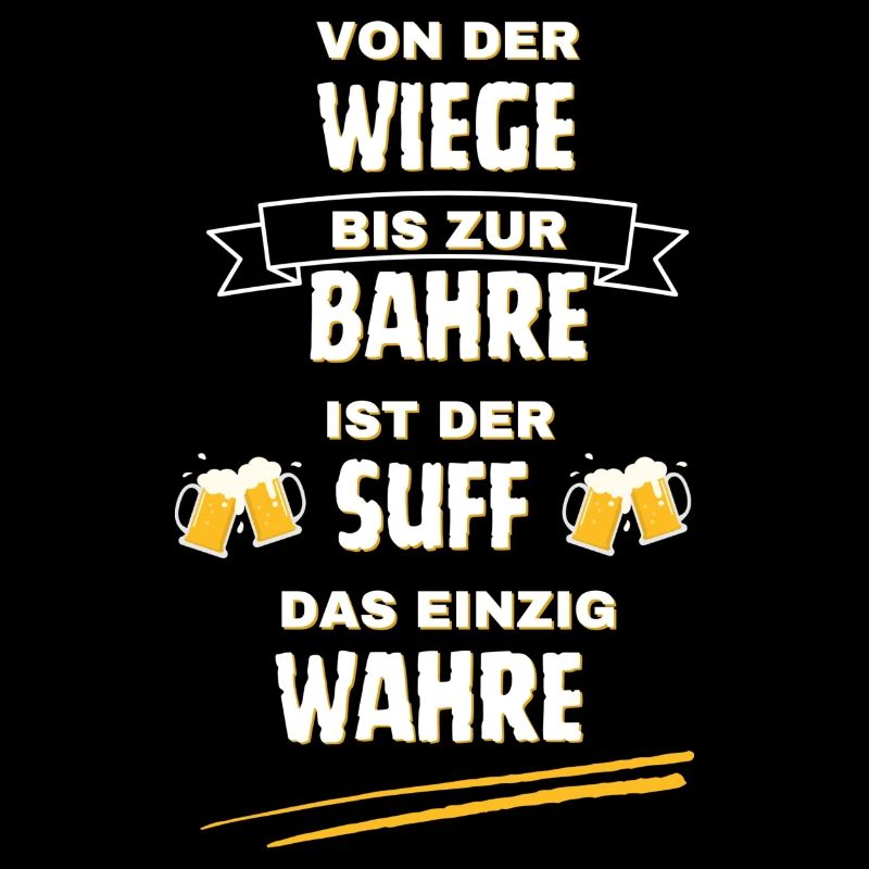 Der Suff ist das einzig Wahre