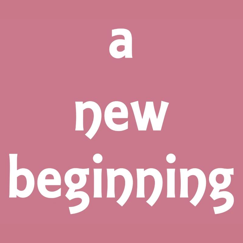 a new beginning - Sprüche - Geschenk