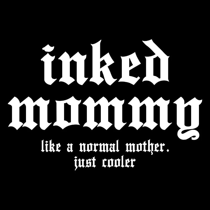 Tätowierte Mutter - Inked Mommy Spruch