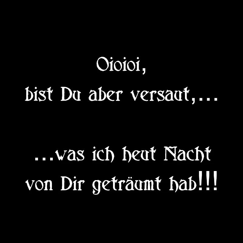 Bist Du aber versaut