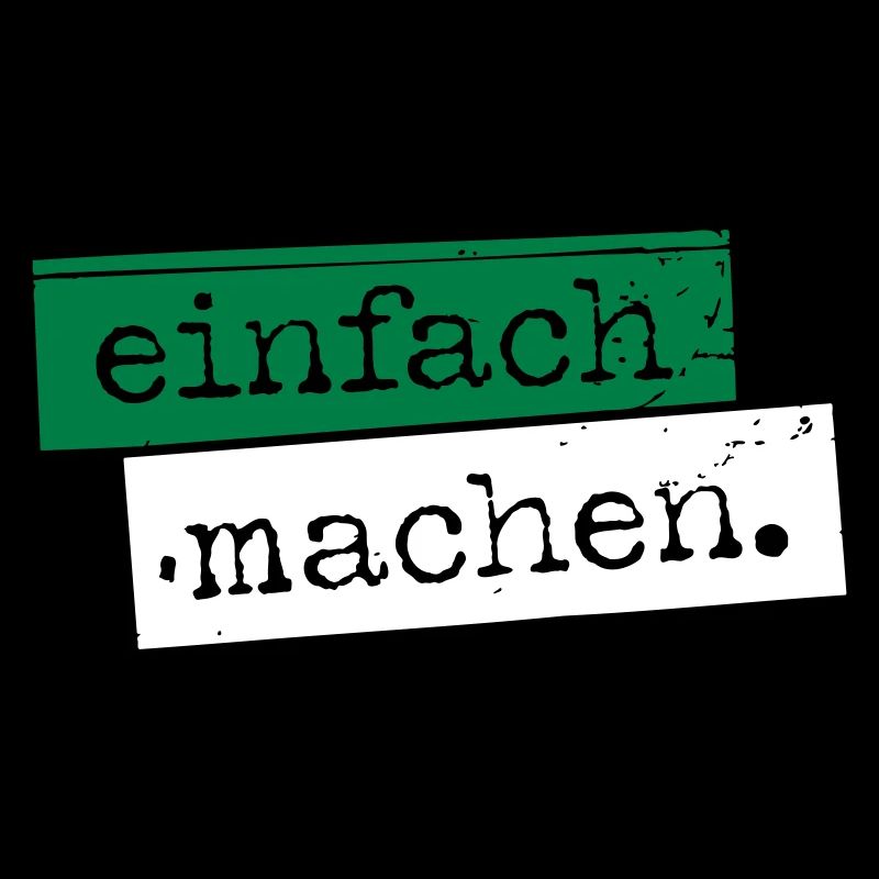 einfach machen.