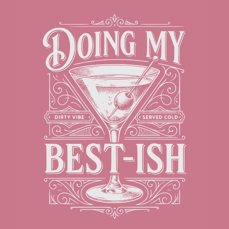 Doing My Best-ish Funny Martini Cocktail Drinker