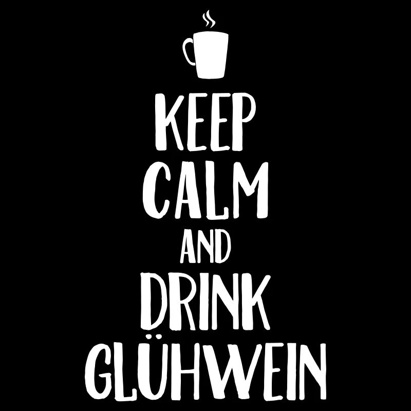Keep Calm And Drink Glühwein