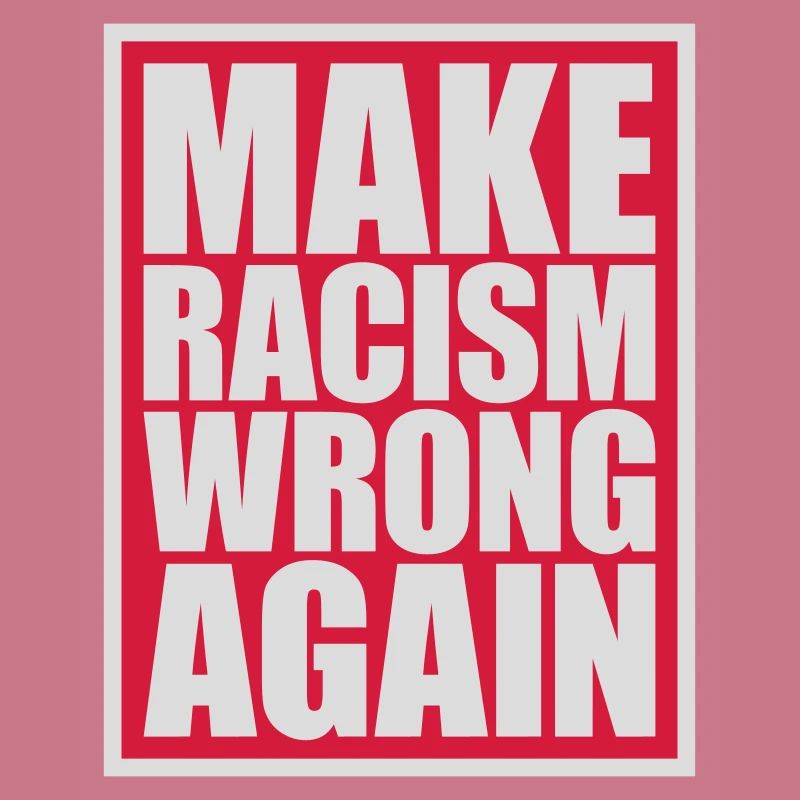 make racism wrong again