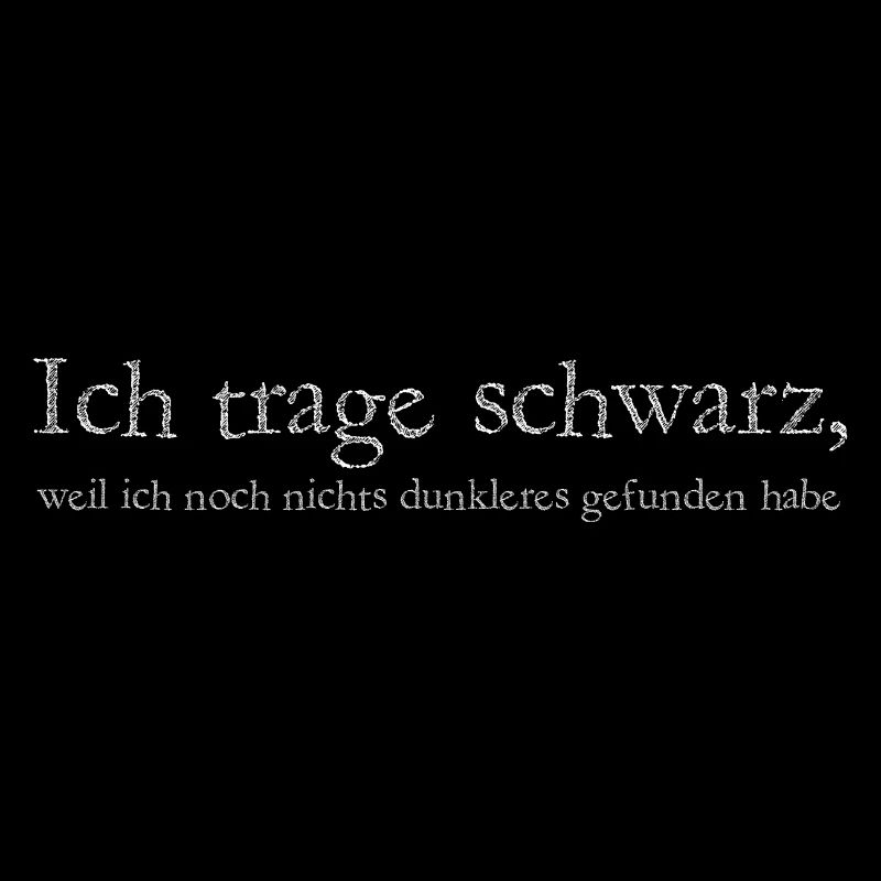 Ich trage schwarz