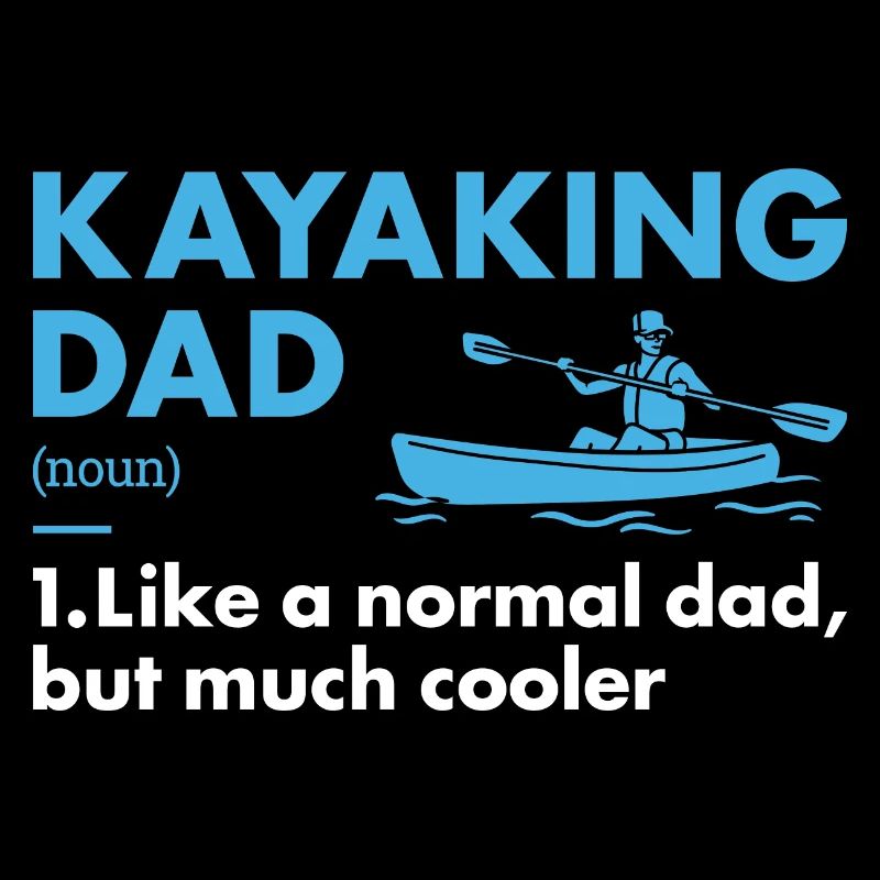 Kayaker Dad Definition Kayaking