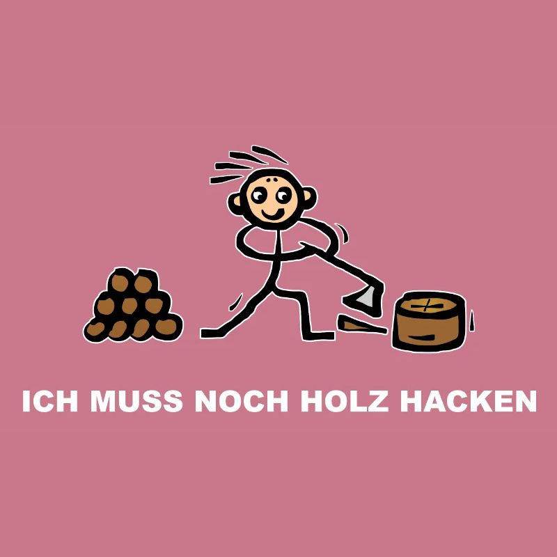 Holzhacker mit Axt - Ich muss noch Holz hacken
