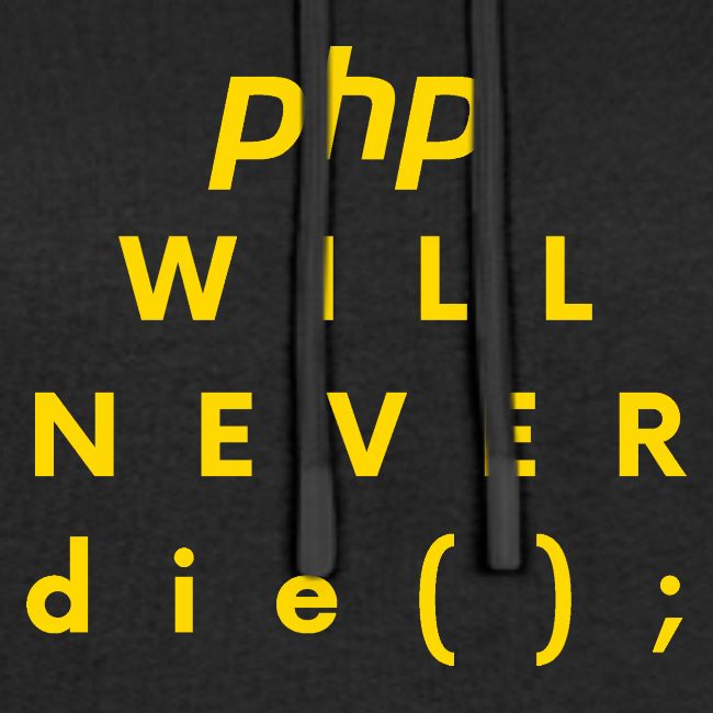 php will never die(); // yellow version
