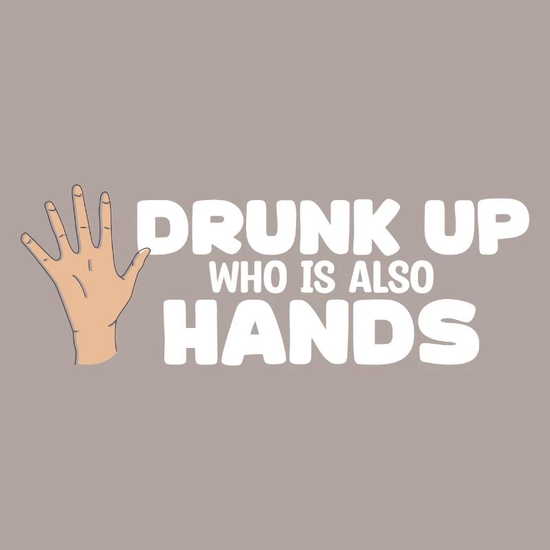 Drunk who also has hands - Funny drinker