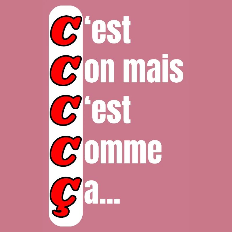 C'est con mais c'est comme ça