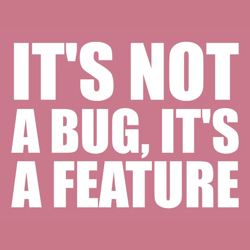 It's not a bug, it's a feature