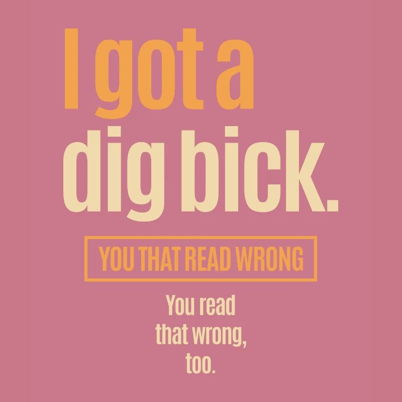 I Got A Dig Bick - Drôle de confusion
