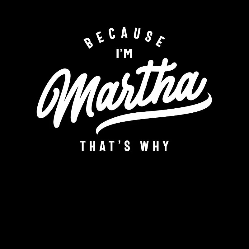 Weil ich Martha bin, deshalb personalisierter Name