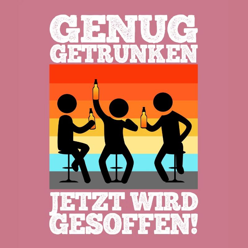 Genug getrunken jetzt wird gesoffen