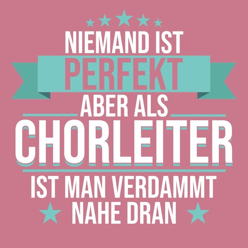 Chor Chorleiter Dirigent Chorleitung Spruch