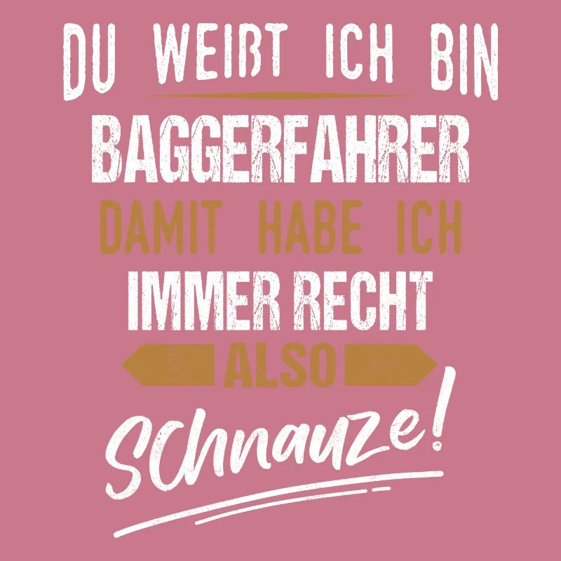 Baggerfahrer Baggerführer Bagger Spruch
