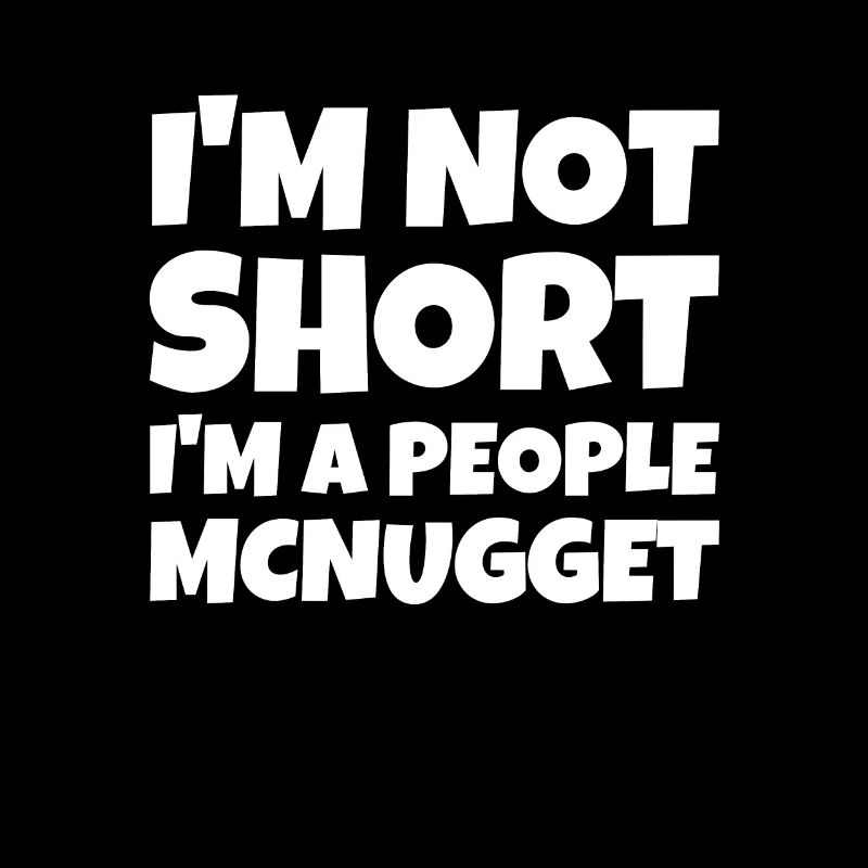 Im Not Short Im A People Mcnugget