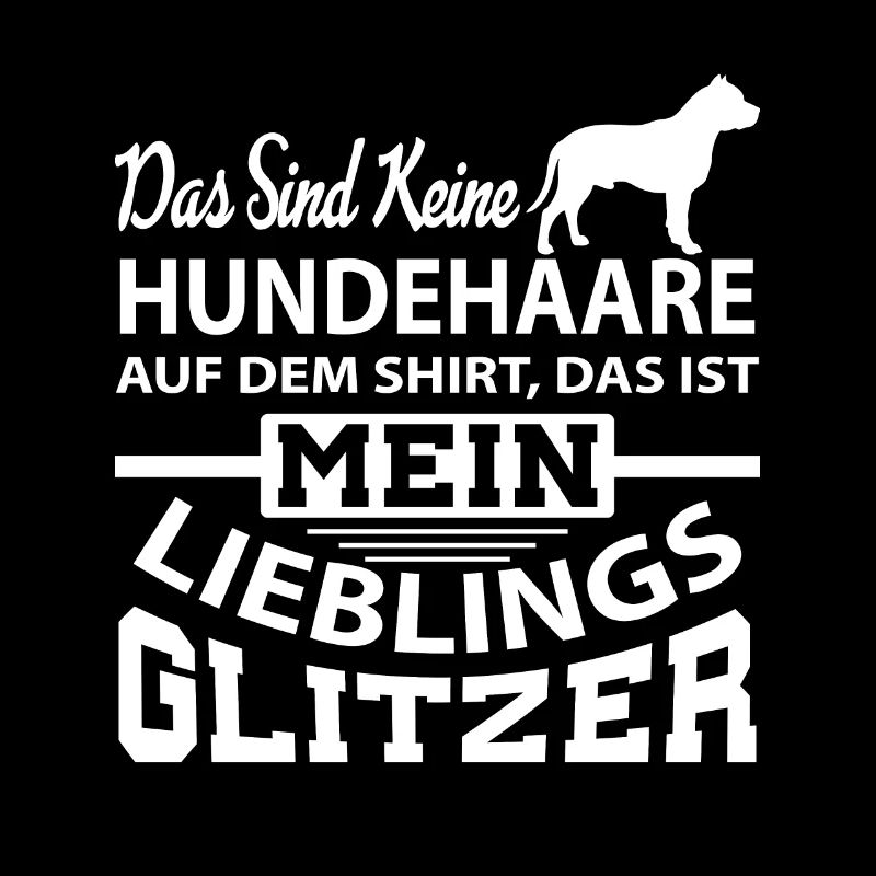 Glitzer Hundehaare Hunderasse Hundebesitzer Spruch