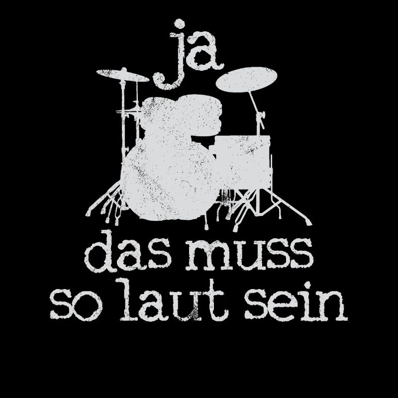 Ja Das Muss So Laut Sein - Drummer Schlagzeuger