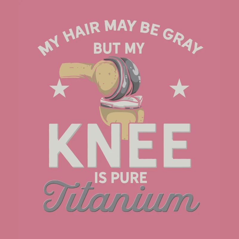 Knee Prosthesis Knee Surgery Prosthesis Saying