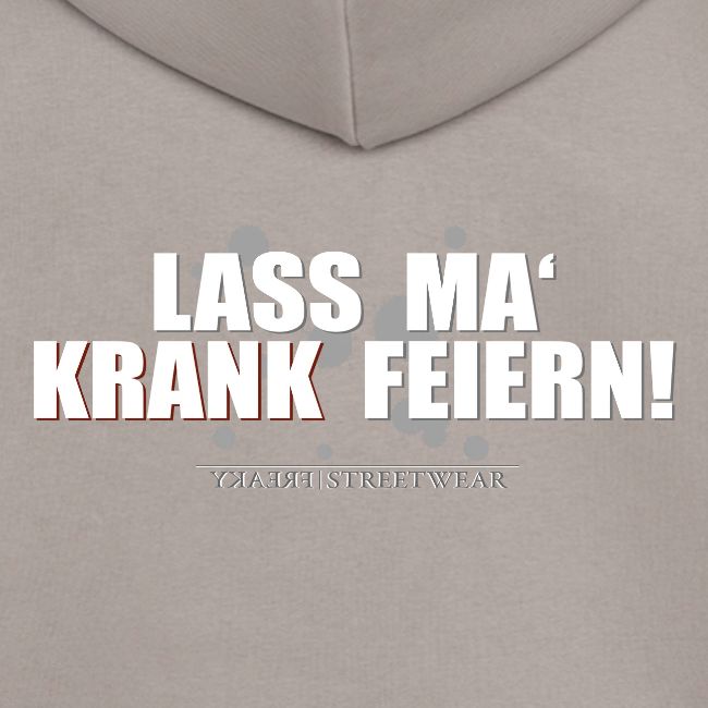 Lass ma krank feiern