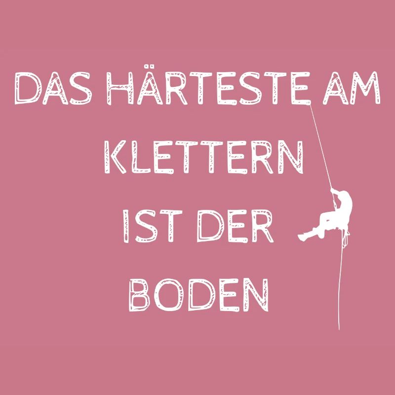 Spruch Das härteste am Klettern ist der Boden