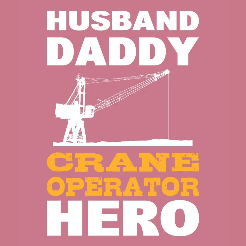 Husband Daddy Crane Operator Hero Baggerfahrer