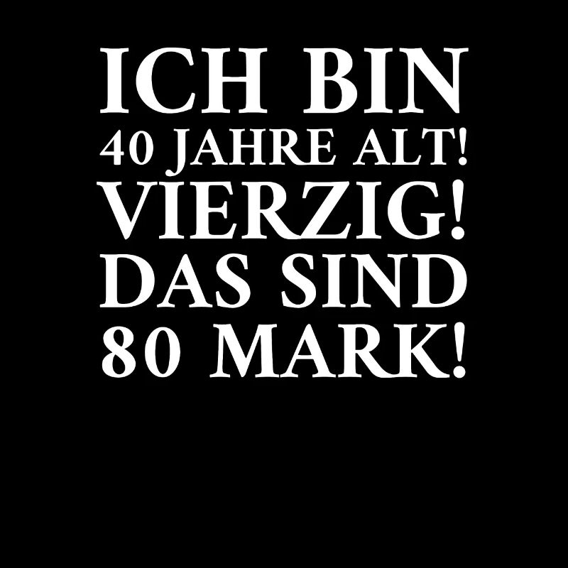 Ich Bin 40 Jahre Alt! Vierzig! Das Sind 80 Mark!