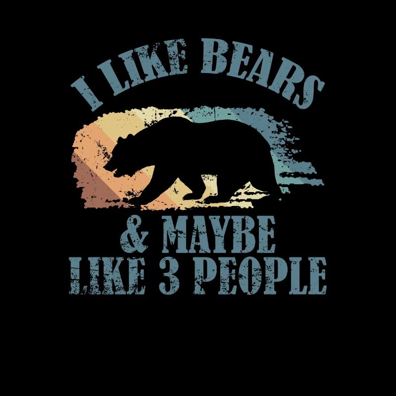 I Like Bears and Maybe 3 People Forest Animal