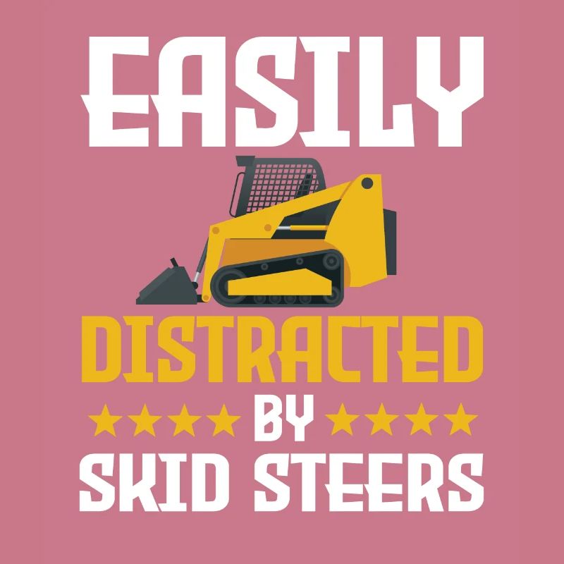 Funny skid steer loader saying