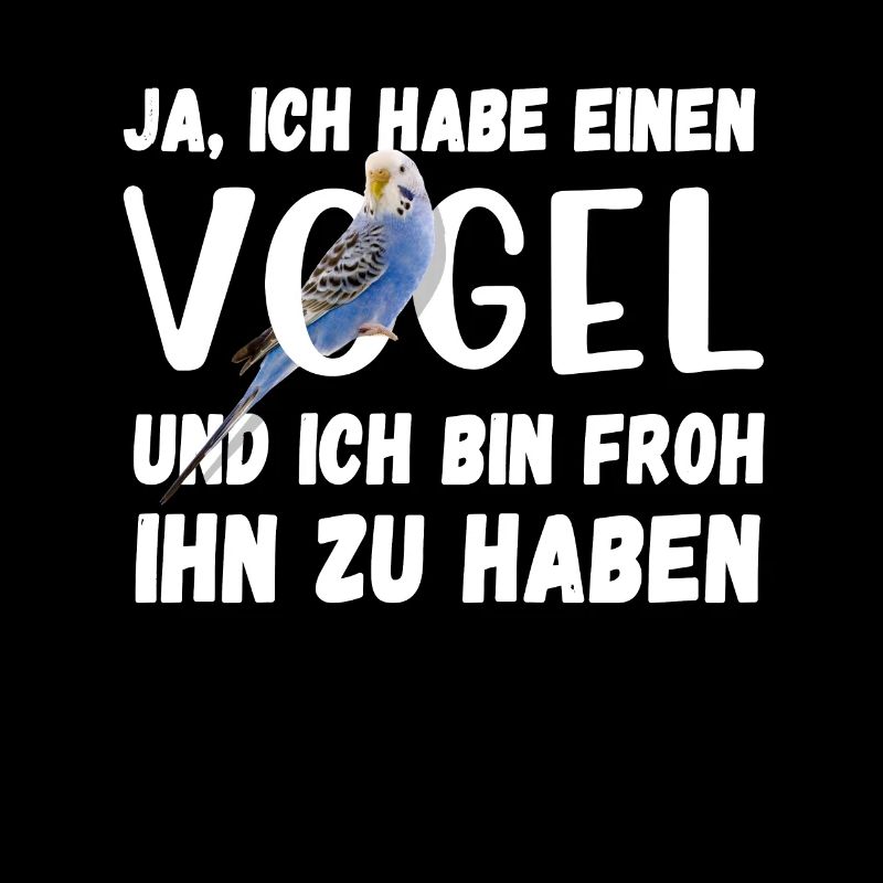 Ich habe einen Vogel Wellensittich Lustig Spruch