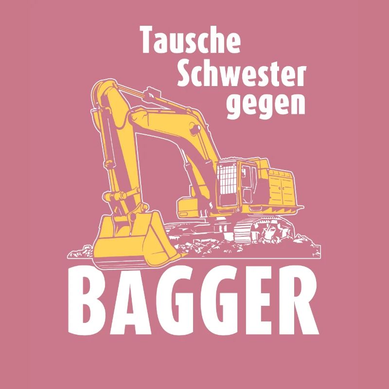 Tausche Schwester gegen Bagger Baggerfahrer