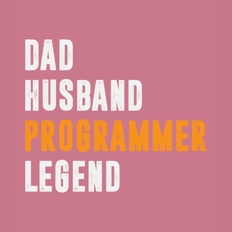 Dad Husband Programmer Legend Coder Coding