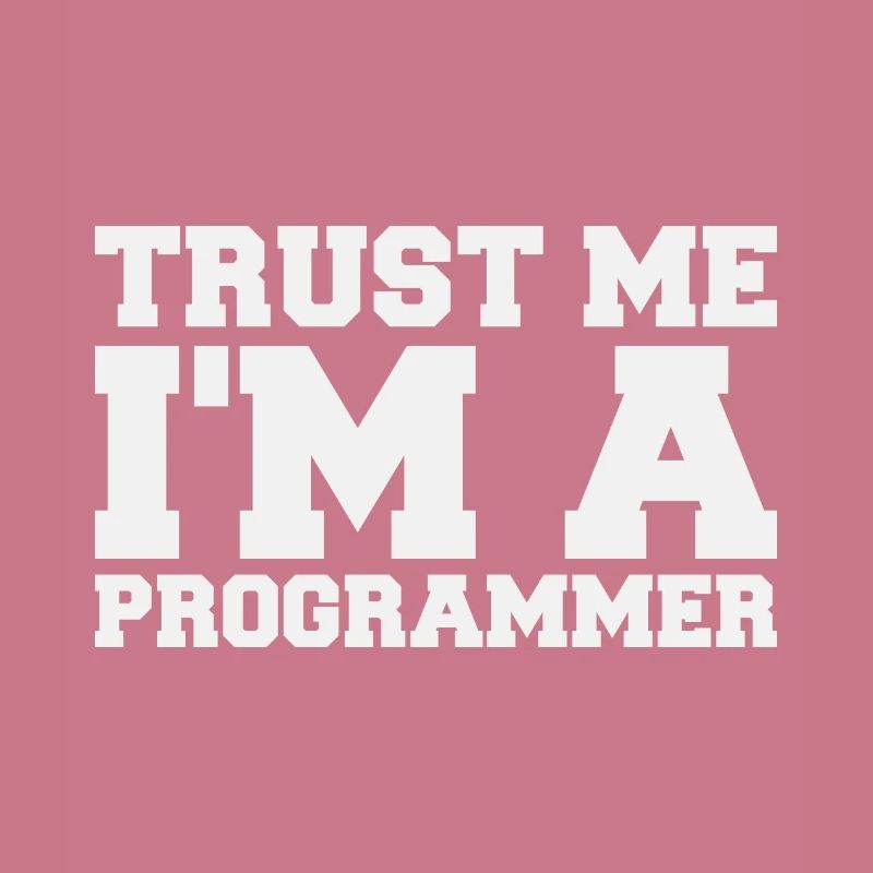 Croyez-moi, je suis un programmeur Citation drôle