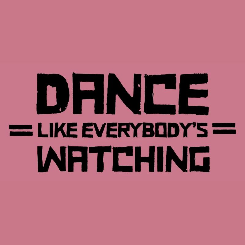 Dance Like Everyboday's Watching