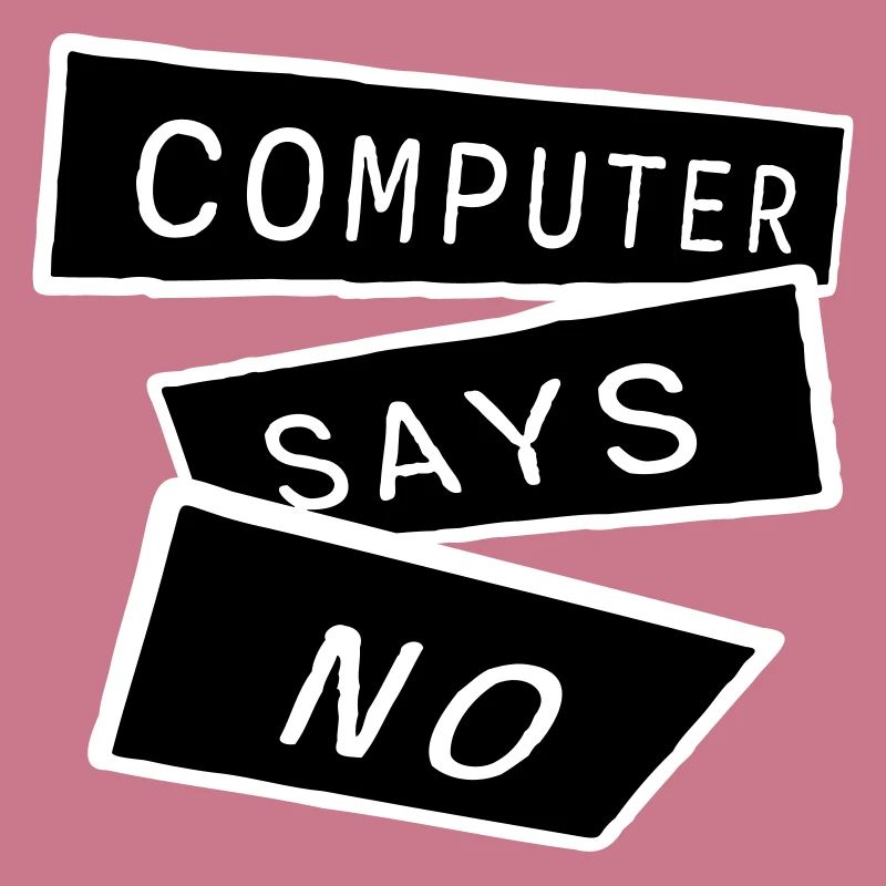 Computer Says No Funny Programmer Nerd Technique