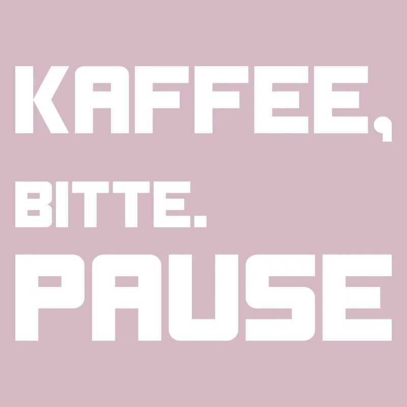 Kaffee, bitte. Pause!