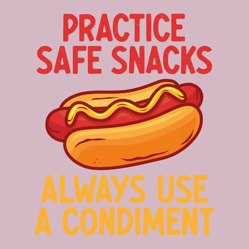 Practice Safe Snacks, Always use a condiment