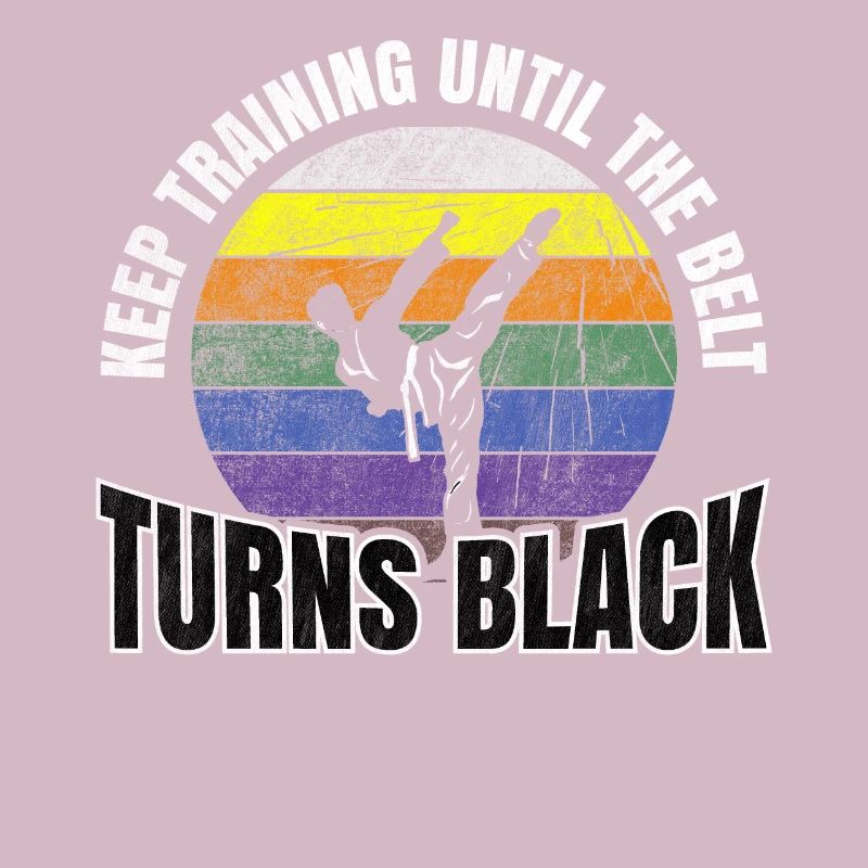Keep Training Until The Belt Turns Black Karate