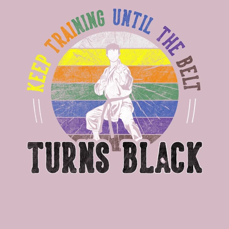 Keep Training Until The Belt Turns Black Karate