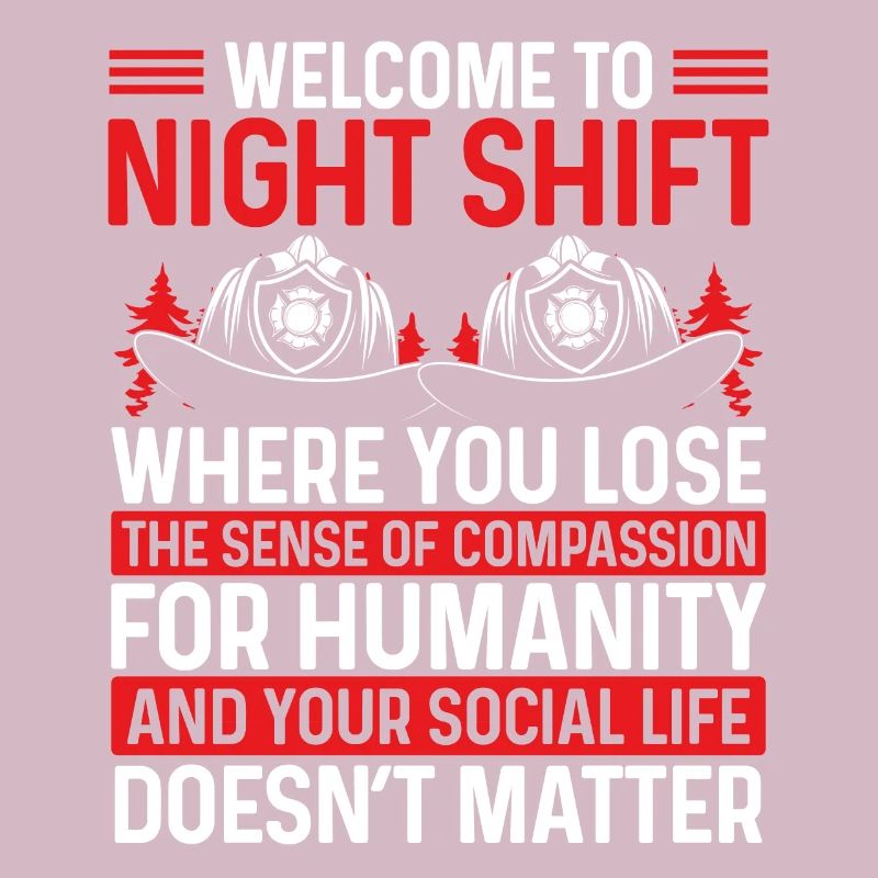 Humor Night Shift Firefighter Funny Firemen