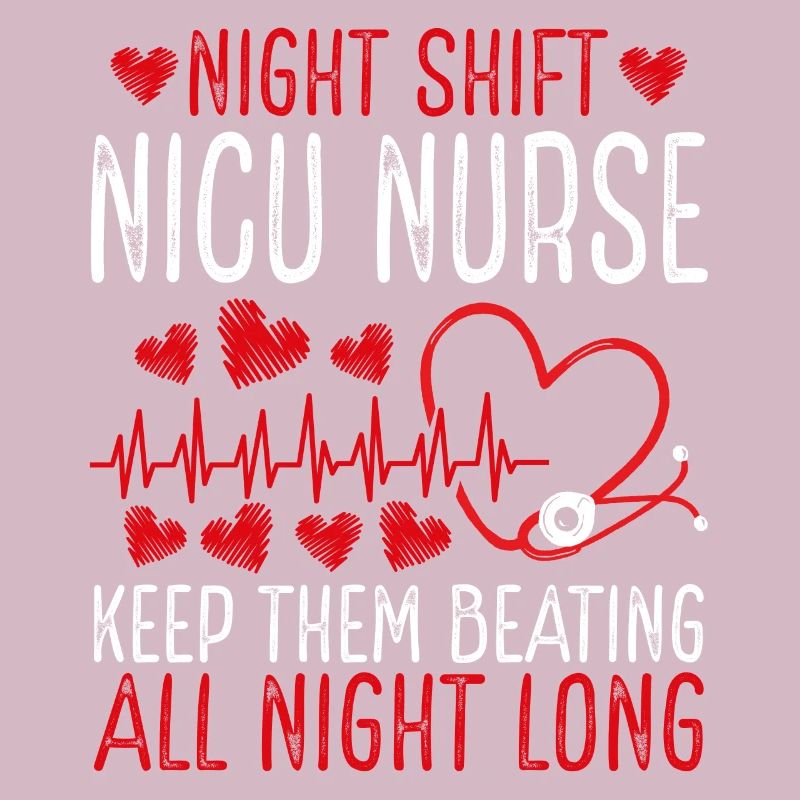 Night Shift Nicu Nurse Keep them beating