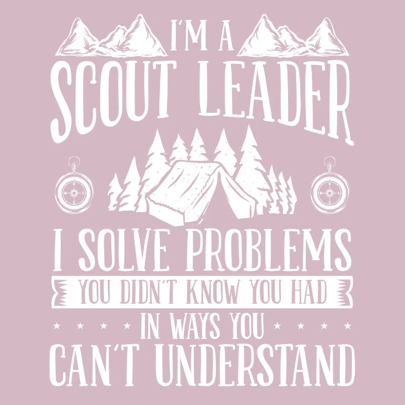 Scout Leader I solve problems Scouting Boy Scouts